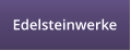 Edelsteinwerke